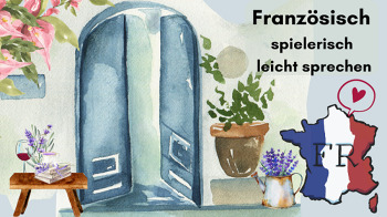 Französisch frei sprechen – spielerisch und leicht