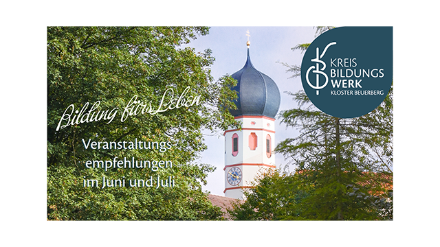 Unsere Kreisbildungswerk Veranstaltungsempfehlungen Kreisbildungswerk Veranstaltungsempfehlungen im Juni und Juli
